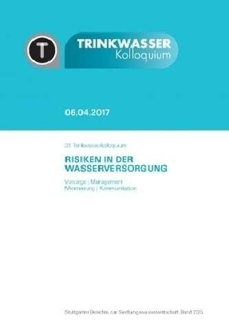 Risiken in der Wasserversorgung - Vorsorge, Management, Minimierung, Kommunikation