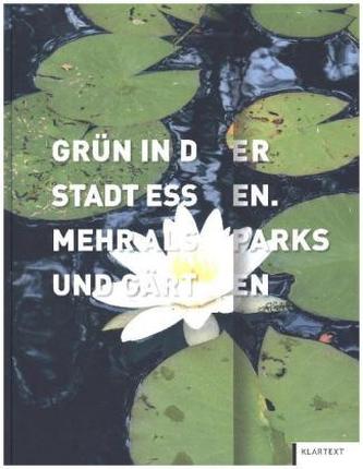 Grün in der Stadt Essen. Mehr als Parks und Gärten