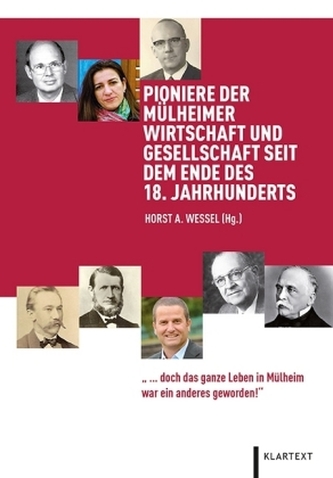 Pioniere der Mülheimer Wirtschaft und Gesellschaft seit dem Ende des 18. Jahrhunderts Pioniere der Mülheimer Wirtschaft und Gesellschaft seit dem Ende des 18. Jahrhunderts