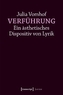 Verführung - Ein ästhetisches Dispositiv von Lyrik