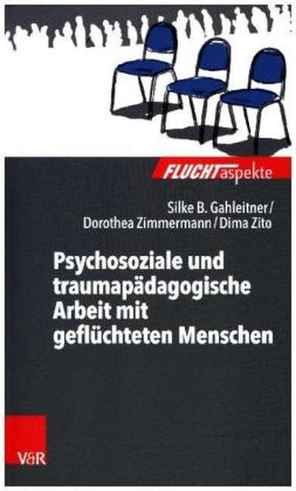 Psychosoziale und traumapädagogische Arbeit mit geflüchteten Menschen