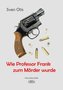 Wie Professor Frank zum Mörder wurde