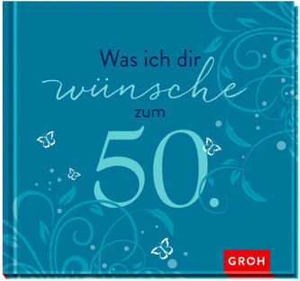 Was ich dir wünsche zum 50.