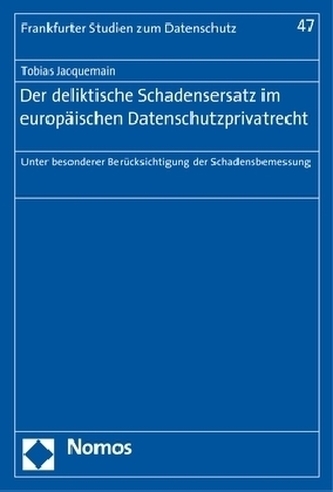 Der deliktische Schadensersatz im europäischen Datenschutzprivatrecht