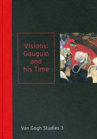 Visions: Gauguin and His Time Van Gogh Studies 3