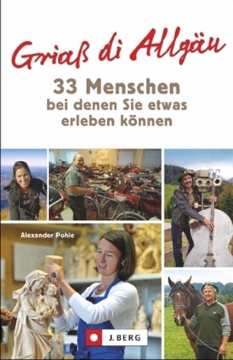 Griaß di Allgäu - 33 Menschen, bei denen Sie etwas erleben können