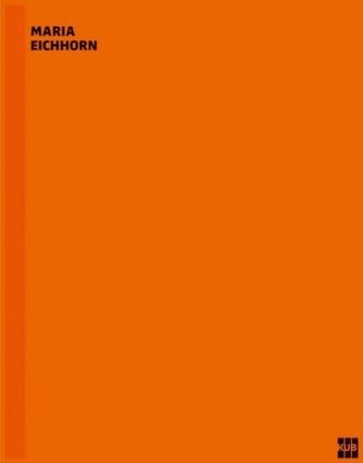 Maria Eichhorn. Werkverzeichnis / Catalogue Raisonné
