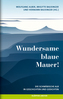Wundersame blaue Mauer!