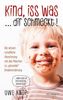 Kind, iss was ... dir schmeckt!