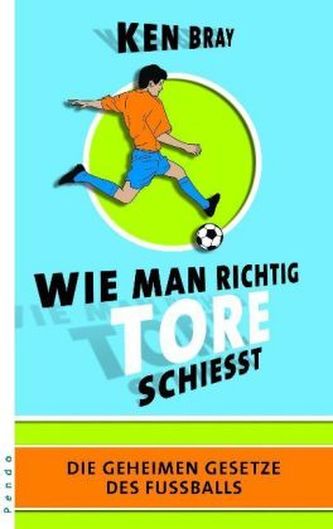 Wie man richtig Tore schießt Wie man richtig Tore schießt