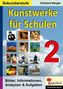 Kunstwerke für Schulen (Sekundarstufe). Bd.2