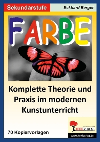 Farbe - Komplette Theorie und Praxis im modernen Kunstunterricht, Sekundarstufe