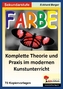 Farbe - Komplette Theorie und Praxis im modernen Kunstunterricht, Sekundarstufe