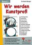 Wir werden Kunstprofi. Bd.2