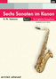 Sechs Sonaten im Kanon, Bearbeitung für zwei gleiche Saxophone. Bd.1