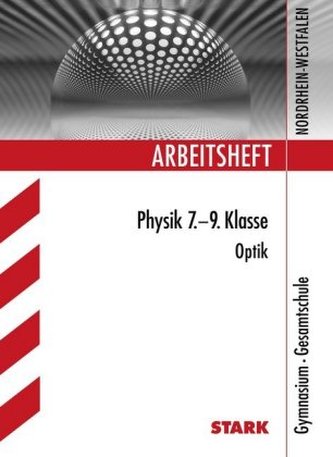Arbeitsheft Physik 7.-9. Klasse, Optik, Gymnasium / Gesamtschule Nordrhein-Westfalen
