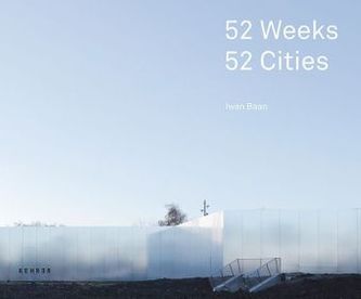 Iwan Baan, 52 Weeks, 52 Cities
