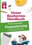 Unser Bauherren-Handbuch: Praxismappe Finanzierung