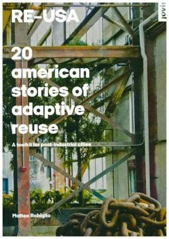 RE-USA: 20 American Stories of Adaptive Reuse