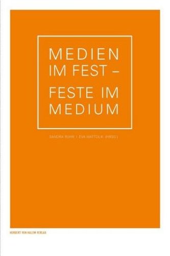 Medien im Fest - Feste im Medium
