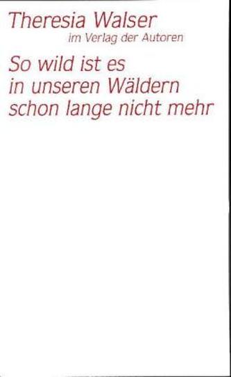 So wild ist es in unseren Wäldern schon lange nicht mehr