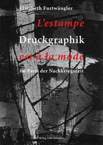 Druckgraphik im Paris der Nachkriegszeit Druckgraphik im Paris der Nachkriegszeit