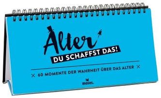 Alter. Du schaffst das!