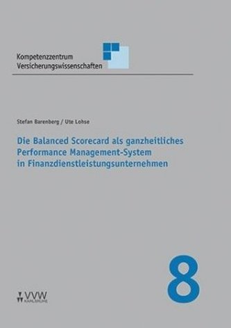 Die Balanced Scorecard als ganzheitliches Performance Management-System in Finanzdienstleistungsunternehmen