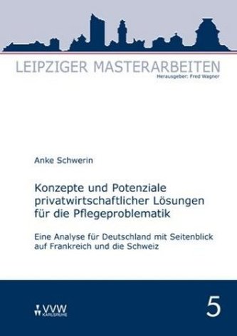 Konzepte und Potenziale privatwirtschaftlicher Lösungen für die Pflegeproblematik