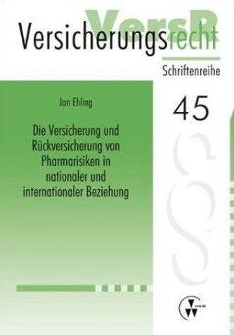 Die Versicherung und Rückversicherung von Pharmarisiken in nationaler und internationaler Beziehung