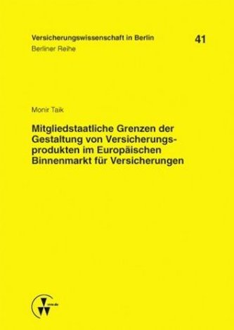 Mitgliedstaatliche Grenzen der Gestaltung von Versicherungsprodukten im Europäischen Binnenmarkt für Versicherungen