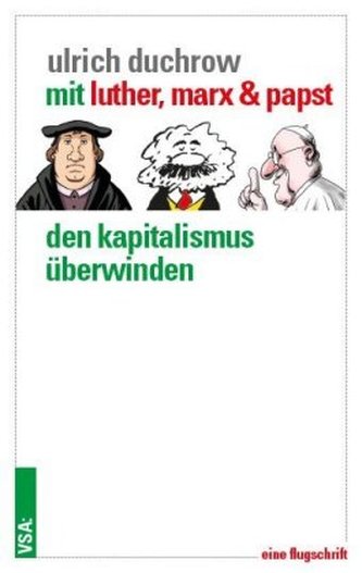 Mit Luther, Marx & Papst den Kapitalismus überwinden