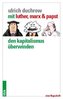 Mit Luther, Marx & Papst den Kapitalismus überwinden
