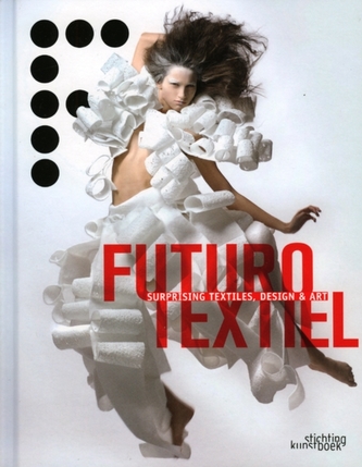 Futurotextil: Surprising Textiles, Design & Art