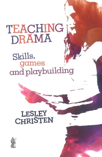 Teaching Drama: Skills, games and playbuilding