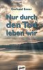 Nur durch den Tod leben wir