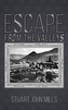 ESCAPE FROM THE VALLEYS