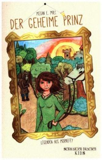 Legenden aus Mornefey - Der geheime Prinz