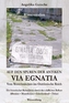 Auf den Spuren der antiken Via Egnatia - Vom Weströmischen ins Oströmische Reich