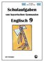 Englisch 9 (nach English G Bd. 5) Schulaufgaben von bayerischen Gymnasien mit Lösungen