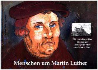 Menschen um Martin Luther Menschen um Martin Luther