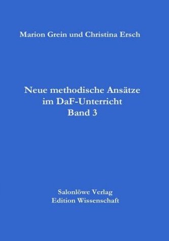 Neue methodische Ansätze im DAF-Unterricht. Bd.3