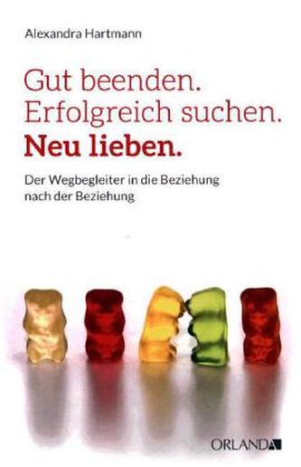 Gut beenden. Erfolgreich suchen. Neu lieben