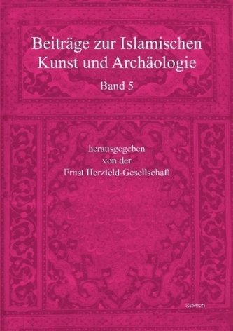 Beiträge zur Islamischen Kunst und Archäologie. Bd.5