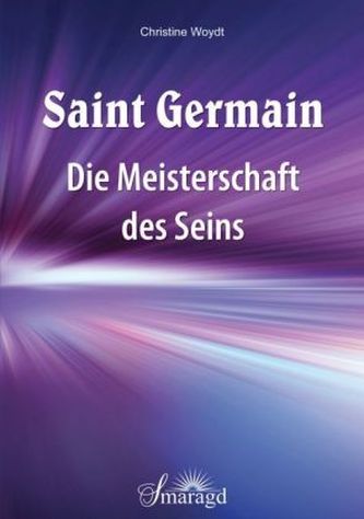 Saint Germain: Die Meisterschaft des Seins