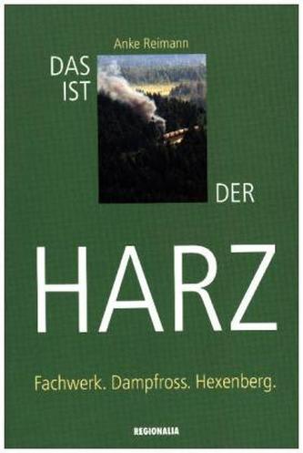 Das ist der Harz