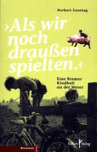 'Als wir noch draußen spielten.'