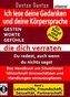 Ich lese deine Gedanken und deine Körpersprache - GESTEN, WORTE, GEFÜHLE, die dich verraten. Bd.1