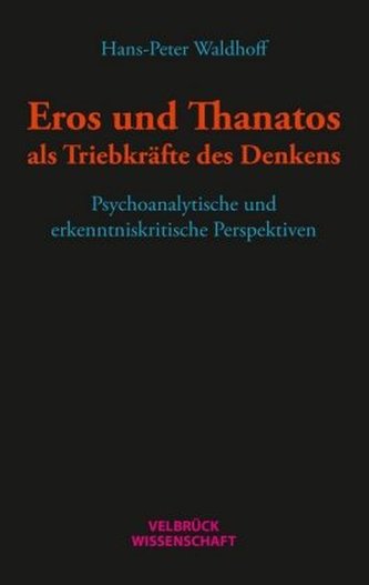 Eros und Thanatos als Triebkräfte des Denkens