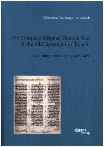 The Complete Original Hebrew Text of the Old Testament or Tanakh